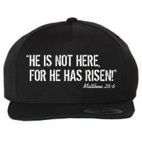 He is Not HERE, For He Has RISEN Matthew 28:6 Jesus Wool Snapback Cap