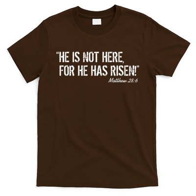 He is Not HERE, For He Has RISEN Matthew 28:6 Jesus T-Shirt