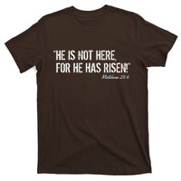 He is Not HERE, For He Has RISEN Matthew 28:6 Jesus T-Shirt