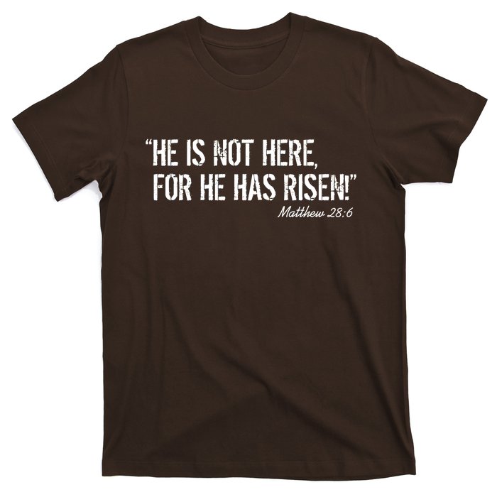 He is Not HERE, For He Has RISEN Matthew 28:6 Jesus T-Shirt