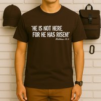 He is Not HERE, For He Has RISEN Matthew 28:6 Jesus T-Shirt