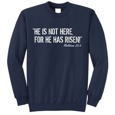 He is Not HERE, For He Has RISEN Matthew 28:6 Jesus Sweatshirt