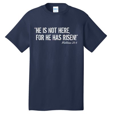 He is Not HERE, For He Has RISEN Matthew 28:6 Jesus Tall T-Shirt