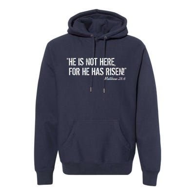 He is Not HERE, For He Has RISEN Matthew 28:6 Jesus Premium Hoodie