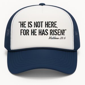 He is Not HERE, For He Has RISEN Matthew 28:6 Jesus Trucker Hat