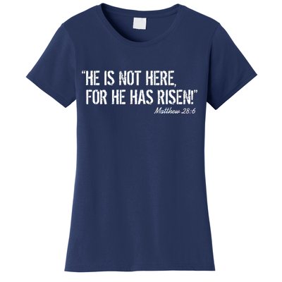 He is Not HERE, For He Has RISEN Matthew 28:6 Jesus Women's T-Shirt