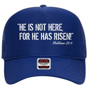 He is Not HERE, For He Has RISEN Matthew 28:6 Jesus High Crown Mesh Back Trucker Hat