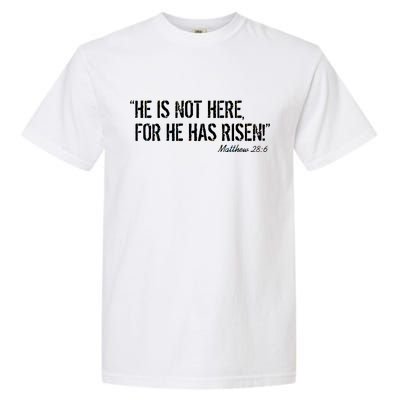 He is Not HERE, For He Has RISEN Matthew 28:6 Jesus Garment-Dyed Heavyweight T-Shirt