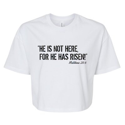 He is Not HERE, For He Has RISEN Matthew 28:6 Jesus Bella+Canvas Jersey Crop Tee