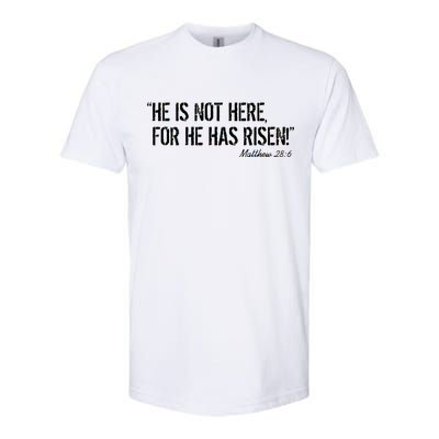 He is Not HERE, For He Has RISEN Matthew 28:6 Jesus Softstyle® CVC T-Shirt