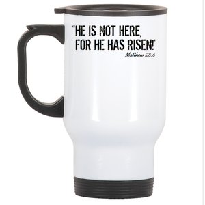 He is Not HERE, For He Has RISEN Matthew 28:6 Jesus Stainless Steel Travel Mug