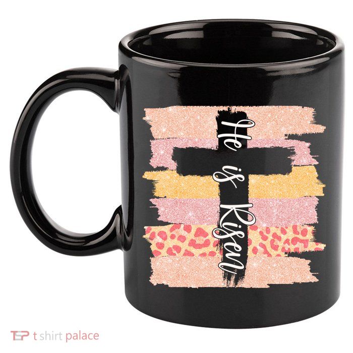 He Is Risen Easter Resurrection Jesus 11oz C Handle Ceramic Mug