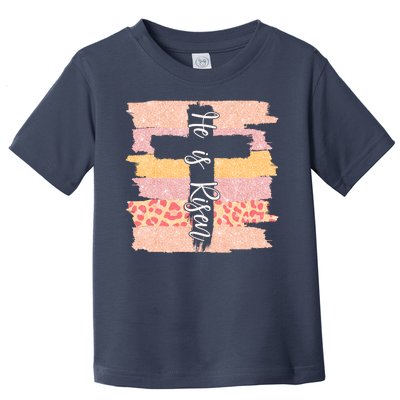 He Is Risen Easter Resurrection Jesus Toddler T-Shirt