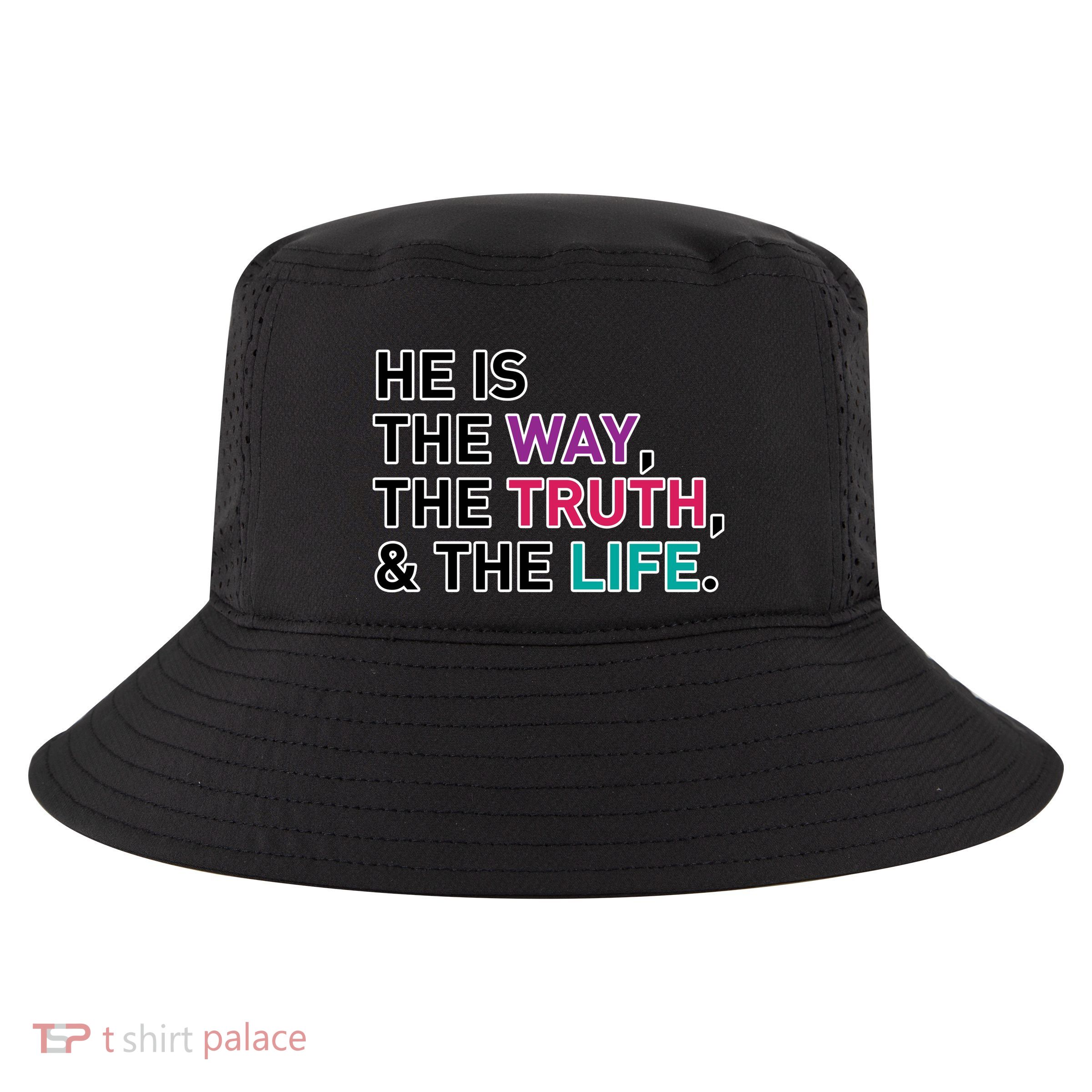 He Is The Way The Truth The Life Cool Comfort Performance Bucket Hat