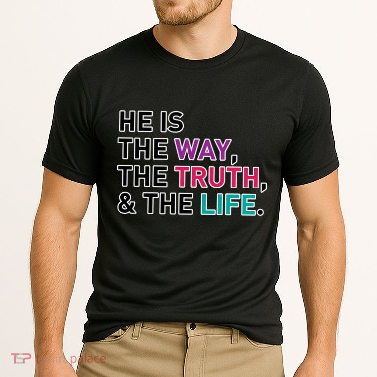 He Is The Way The Truth The Life Performance Shirt