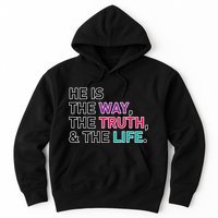 He Is The Way The Truth The Life Hoodie