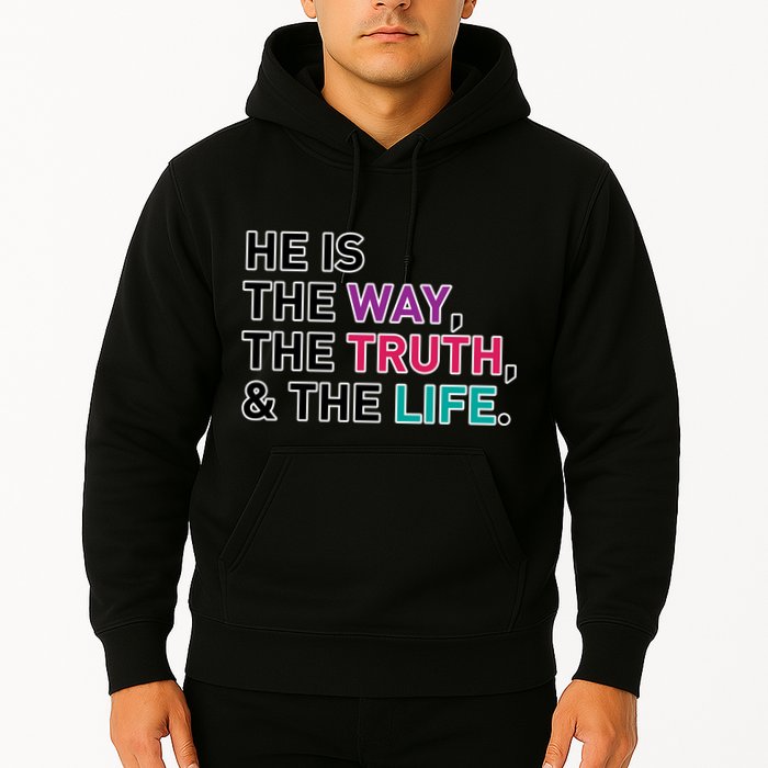 He Is The Way The Truth The Life Hoodie