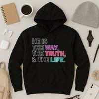 He Is The Way The Truth The Life Hoodie