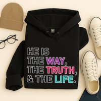 He Is The Way The Truth The Life Hoodie