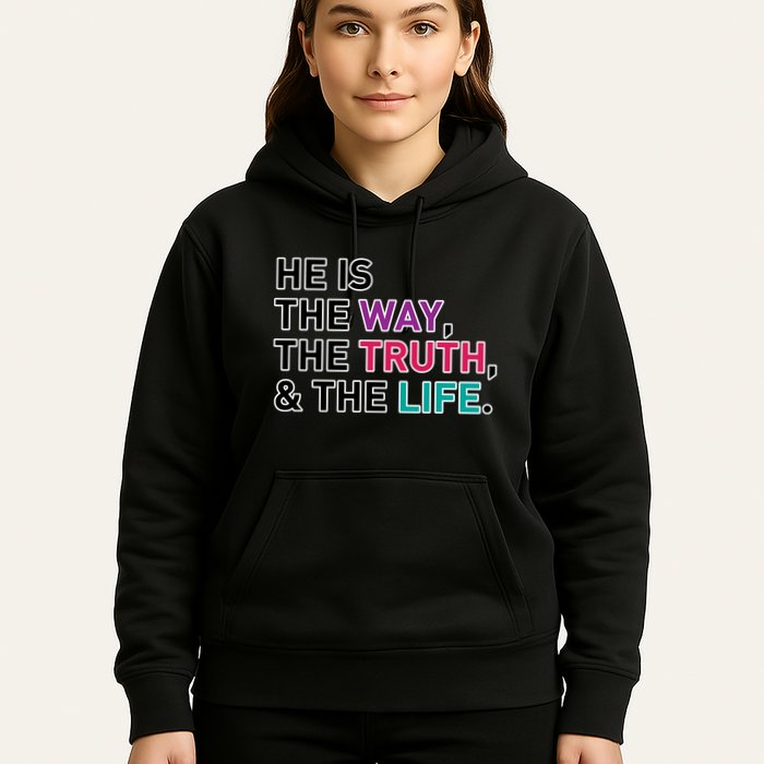 He Is The Way The Truth The Life Hoodie