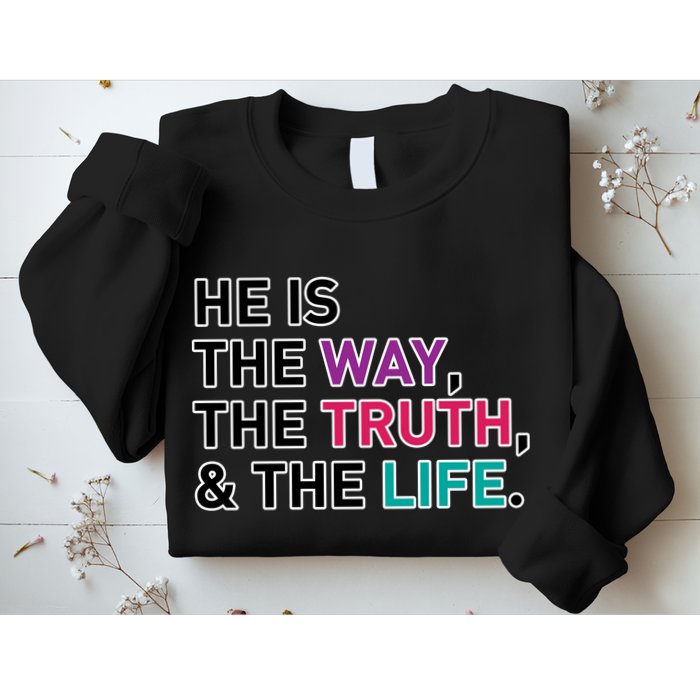 He Is The Way The Truth The Life Sweatshirt