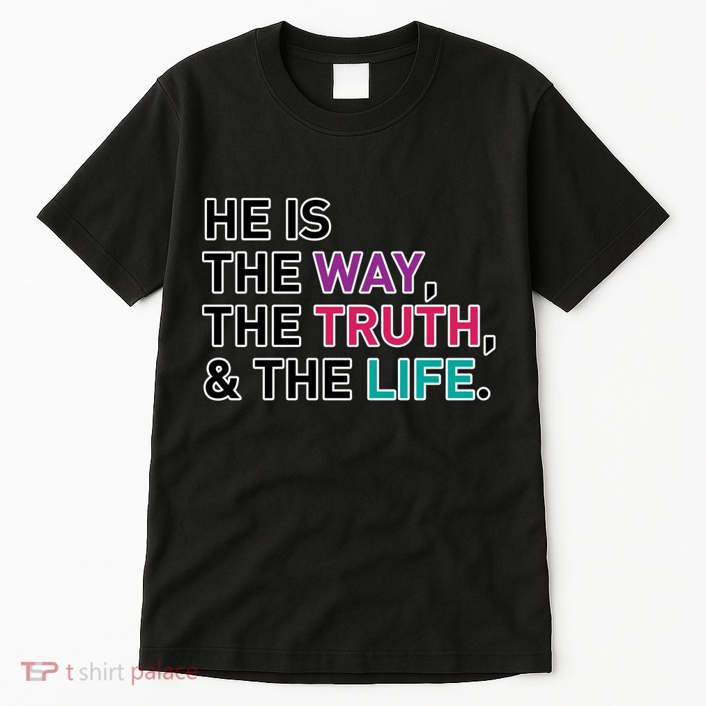 He Is The Way The Truth The Life Tall T-Shirt
