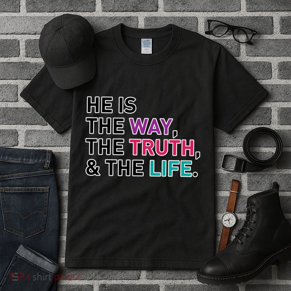 He Is The Way The Truth The Life Tall T-Shirt
