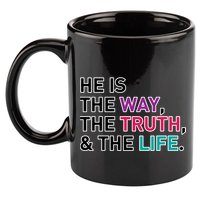 He Is The Way The Truth The Life 11oz C Handle Ceramic Mug