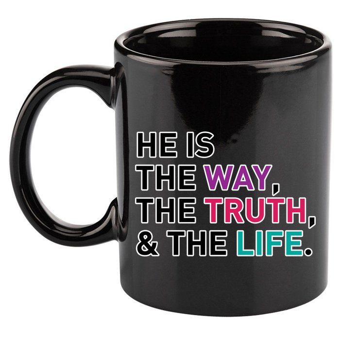 He Is The Way The Truth The Life 11oz C Handle Ceramic Mug