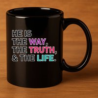 He Is The Way The Truth The Life 11oz C Handle Ceramic Mug