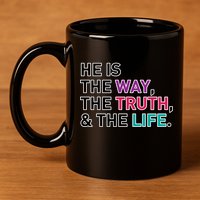 He Is The Way The Truth The Life 11oz C Handle Ceramic Mug