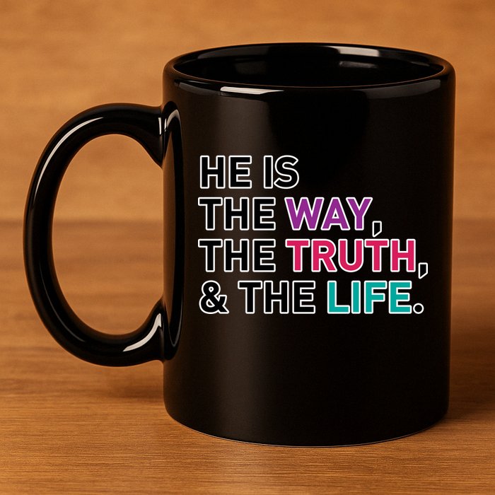 He Is The Way The Truth The Life 11oz C Handle Ceramic Mug