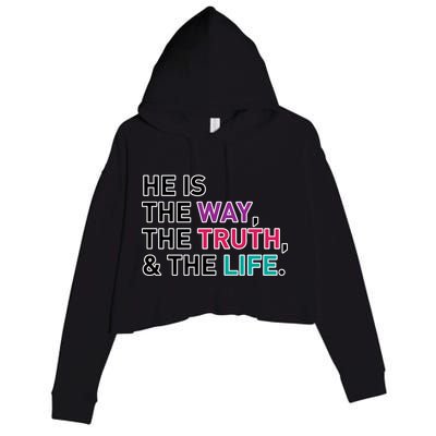 He Is The Way The Truth The Life Crop Fleece Hoodie