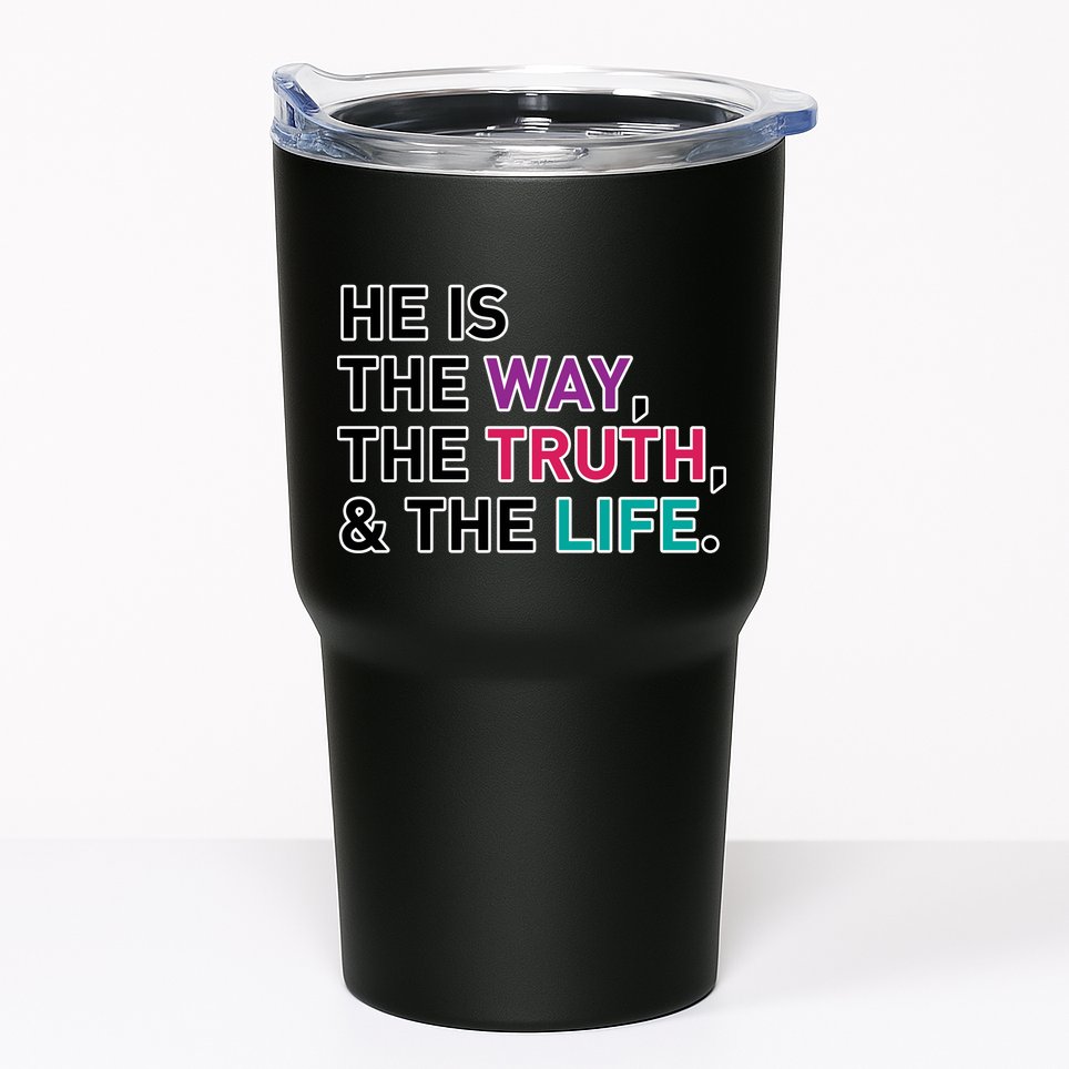 He Is The Way The Truth The Life Tumbler