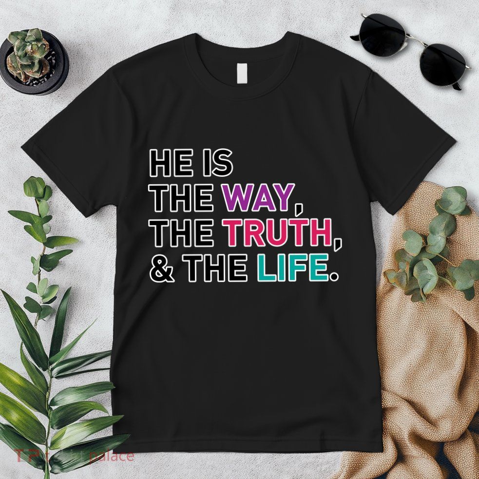 He Is The Way The Truth The Life Premium T-Shirt