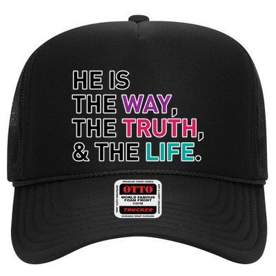 He Is The Way The Truth The Life Trucker Hat