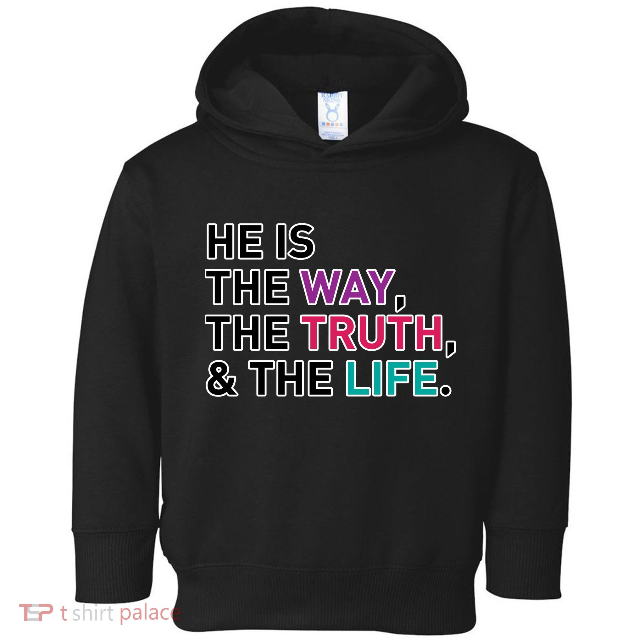He Is The Way The Truth The Life Toddler Hoodie