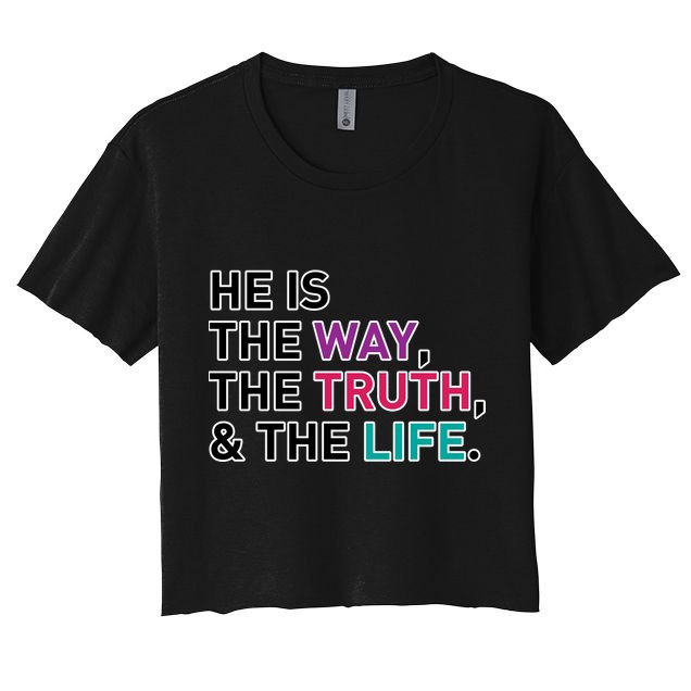 He Is The Way The Truth The Life Crop Top