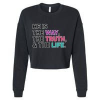 He Is The Way The Truth The Life Cropped Pullover Crew