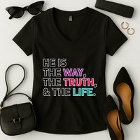 He Is The Way The Truth The Life Women's V-Neck T-Shirt