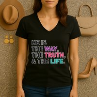 He Is The Way The Truth The Life Women's V-Neck T-Shirt