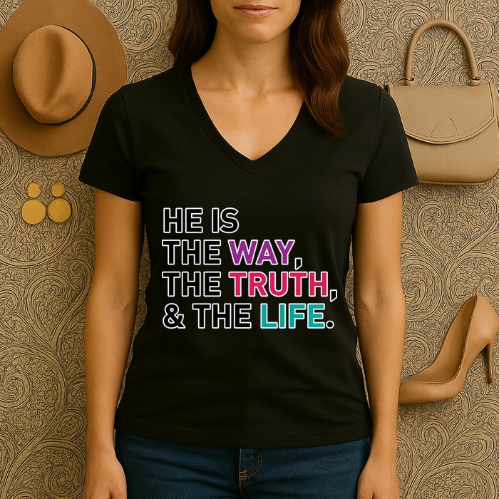 He Is The Way The Truth The Life Women's V-Neck T-Shirt