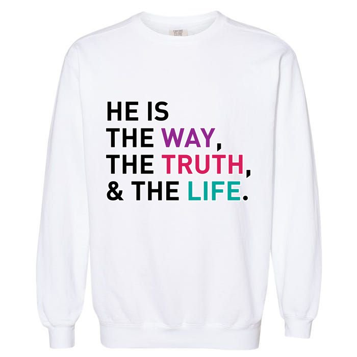 He Is The Way The Truth The Life Garment-Dyed Sweatshirt