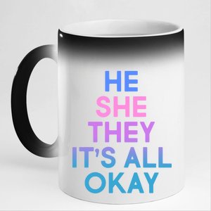 He She They It's All Okay  11oz Black Color Changing Mug