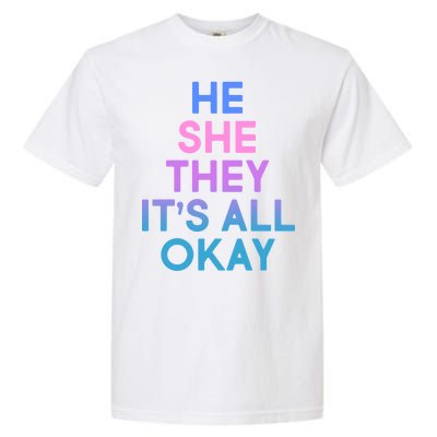 He She They It's All Okay  Garment-Dyed Heavyweight T-Shirt