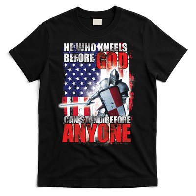 He Who Kneels Before God Can Stan Before Anyone T-Shirt