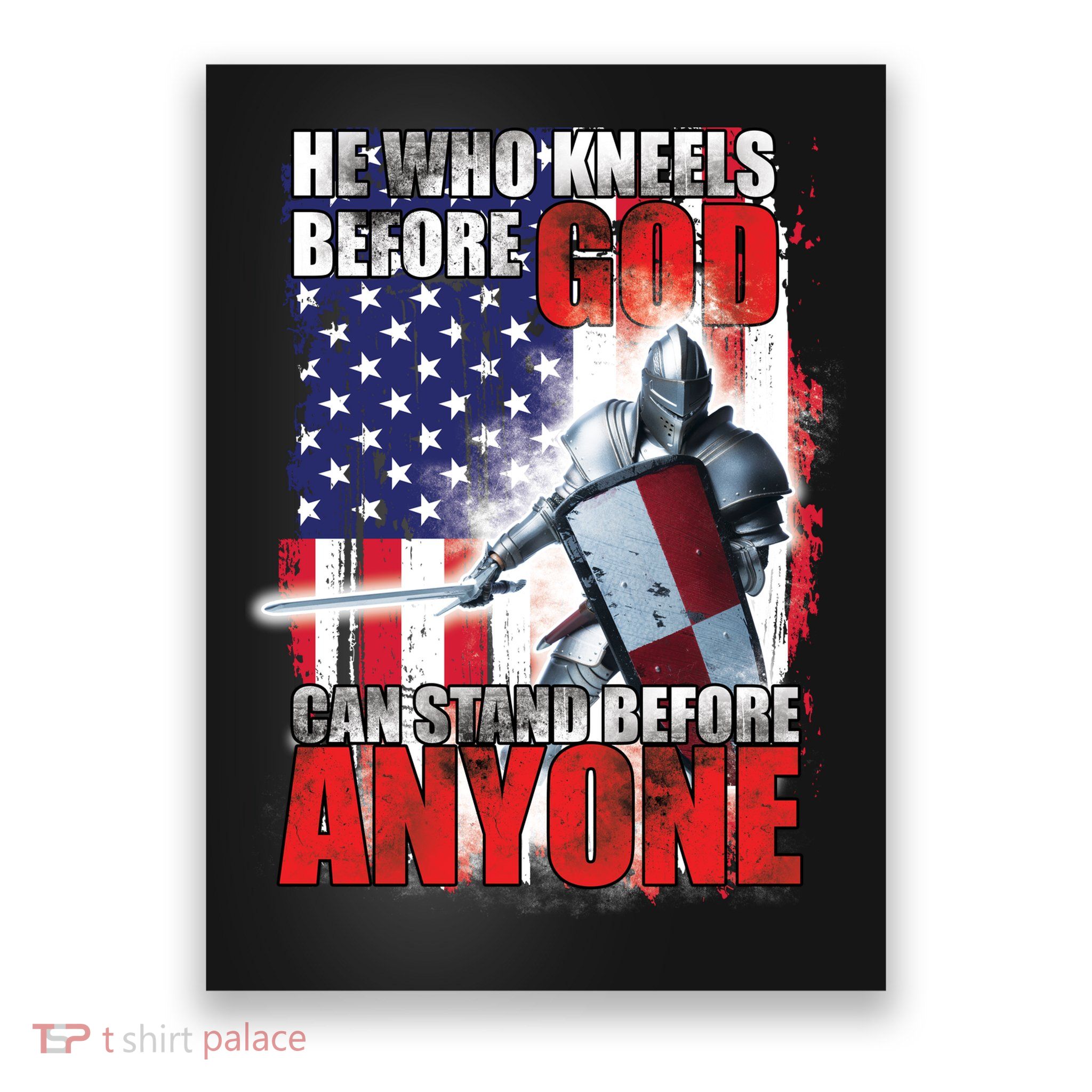 He Who Kneels Before God Can Stan Before Anyone Poster