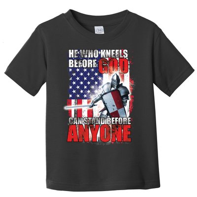 He Who Kneels Before God Can Stan Before Anyone Toddler T-Shirt