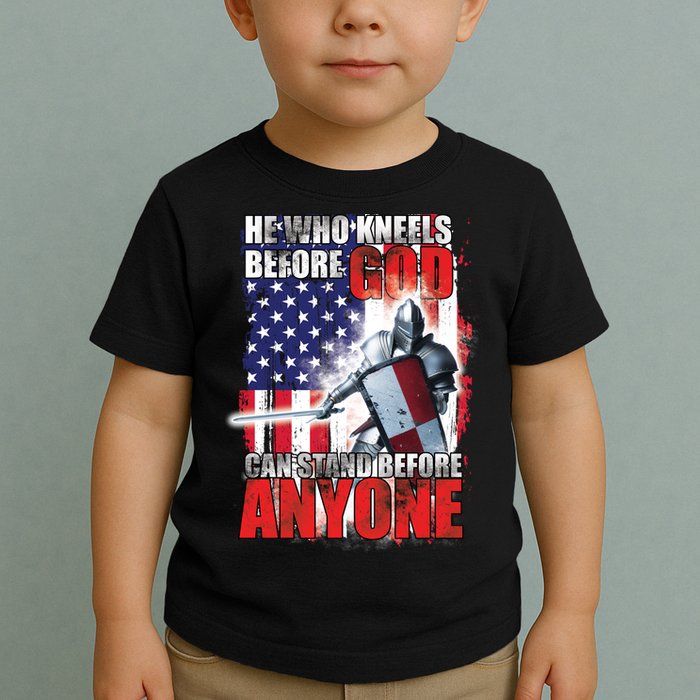 He Who Kneels Before God Can Stan Before Anyone Toddler T-Shirt