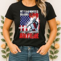 He Who Kneels Before God Can Stan Before Anyone Womens T-Shirt
